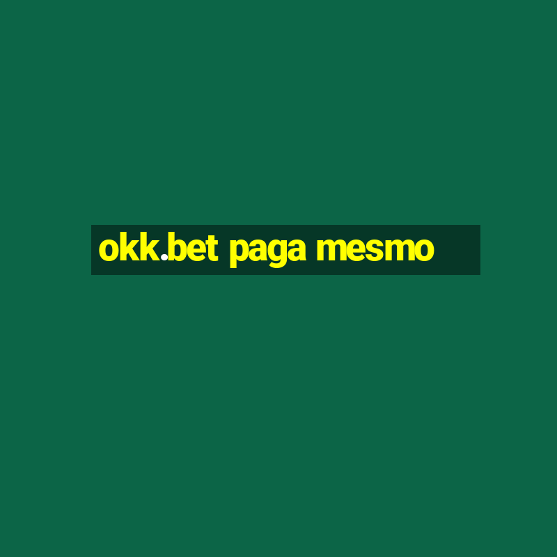 okk.bet paga mesmo