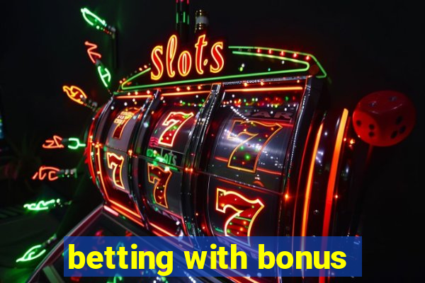 betting with bonus