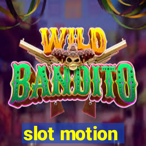 slot motion