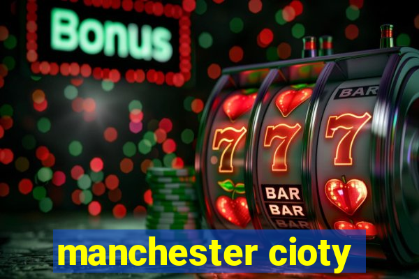 manchester cioty