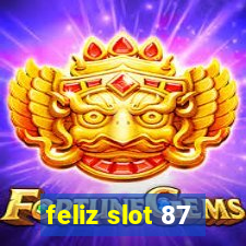 feliz slot 87