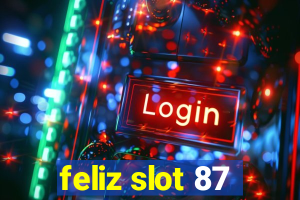 feliz slot 87