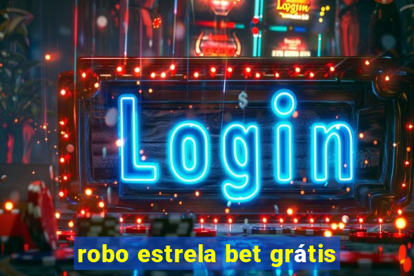 robo estrela bet grátis