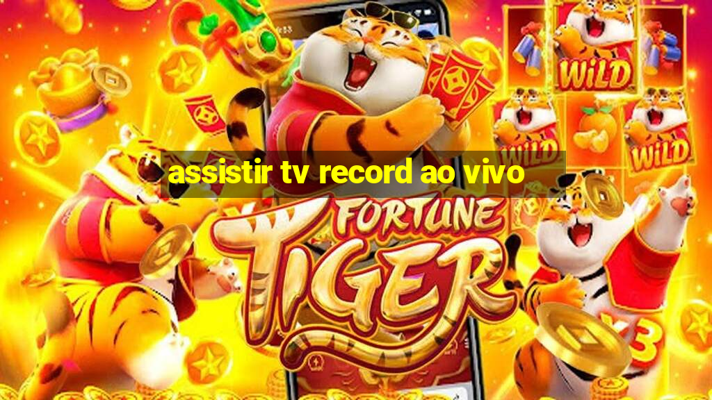 assistir tv record ao vivo