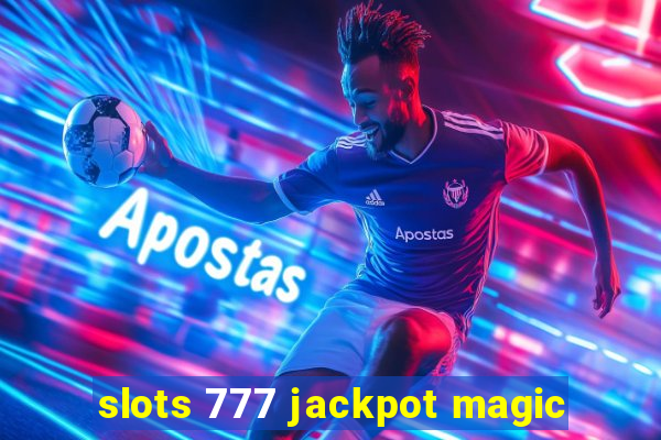 slots 777 jackpot magic