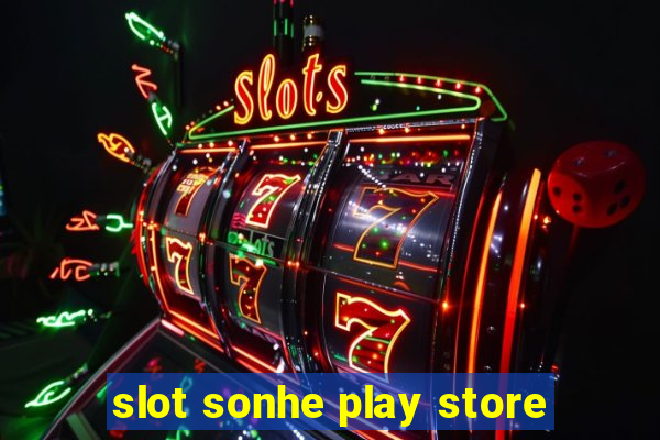 slot sonhe play store