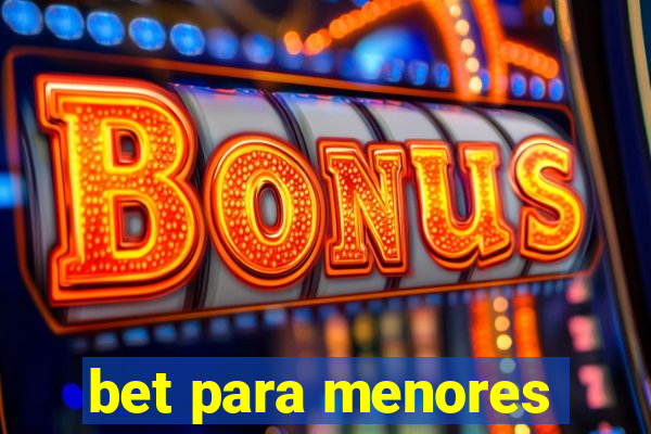 bet para menores