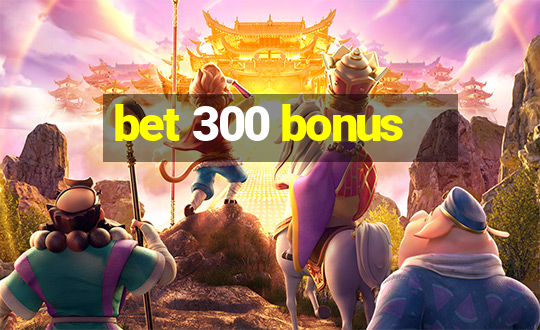 bet 300 bonus