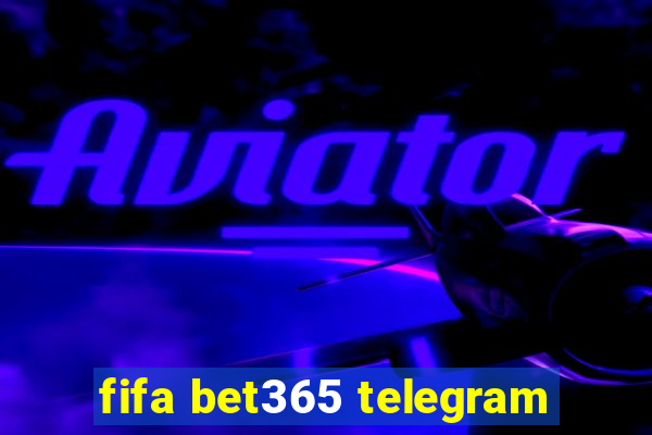 fifa bet365 telegram