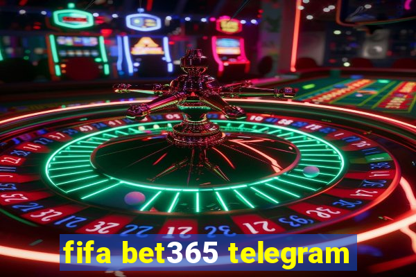 fifa bet365 telegram