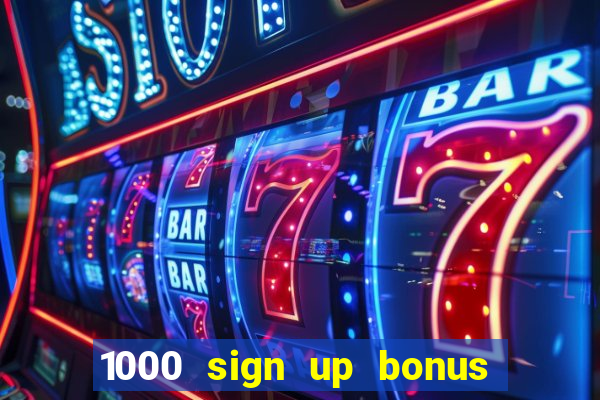 1000 sign up bonus casino no deposit bonus india