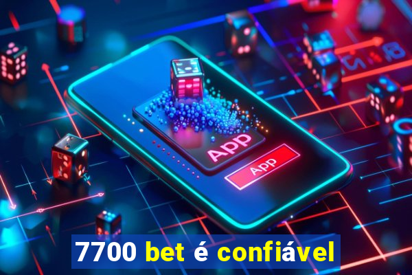 7700 bet é confiável