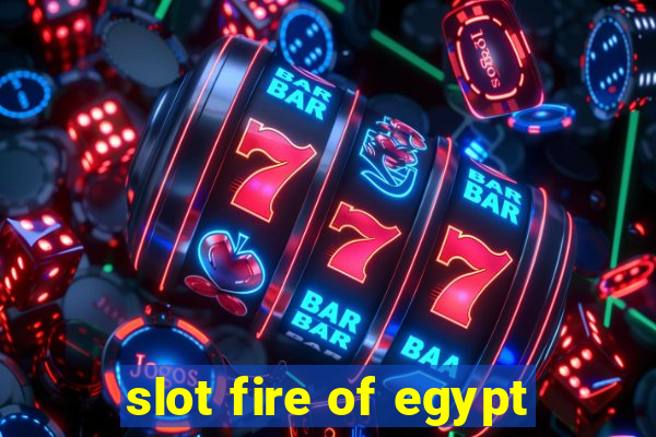 slot fire of egypt