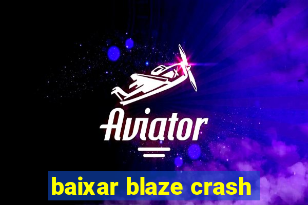 baixar blaze crash