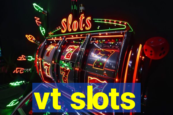 vt slots