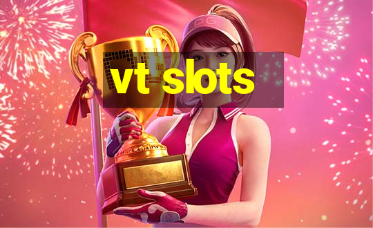 vt slots