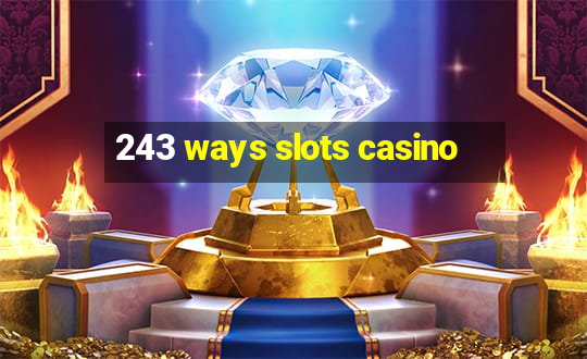 243 ways slots casino