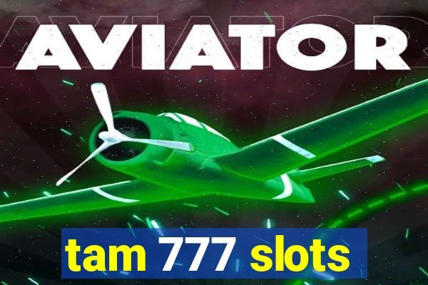 tam 777 slots