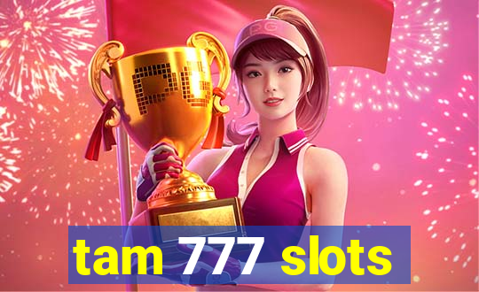 tam 777 slots