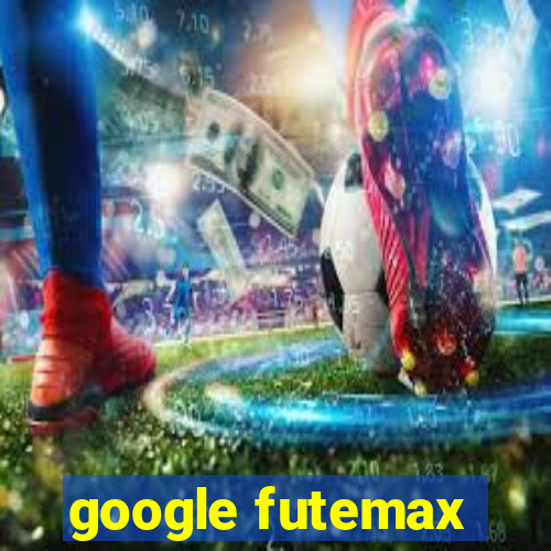 google futemax