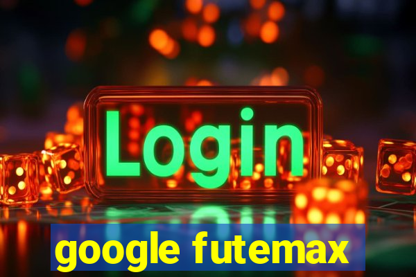 google futemax