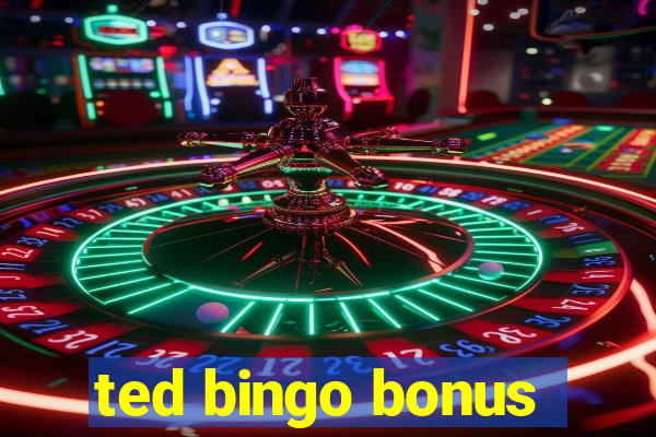 ted bingo bonus