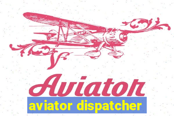 aviator dispatcher