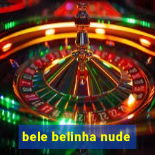 bele belinha nude