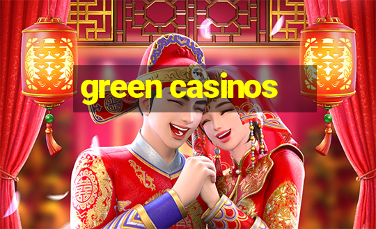 green casinos