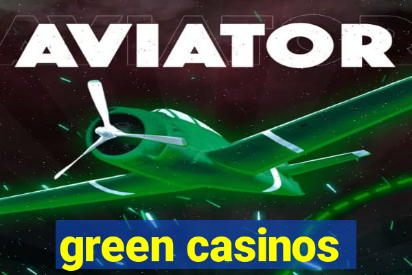 green casinos