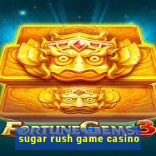 sugar rush game casino