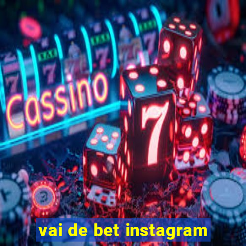 vai de bet instagram