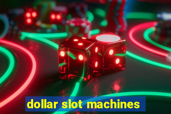 dollar slot machines