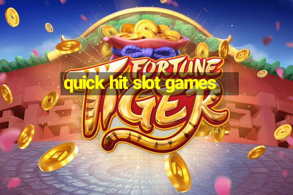 quick hit slot games