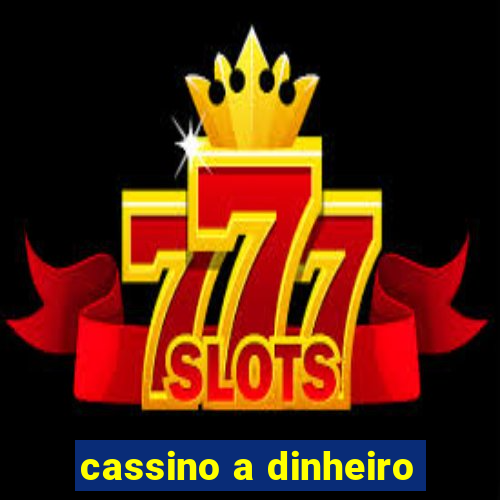 cassino a dinheiro