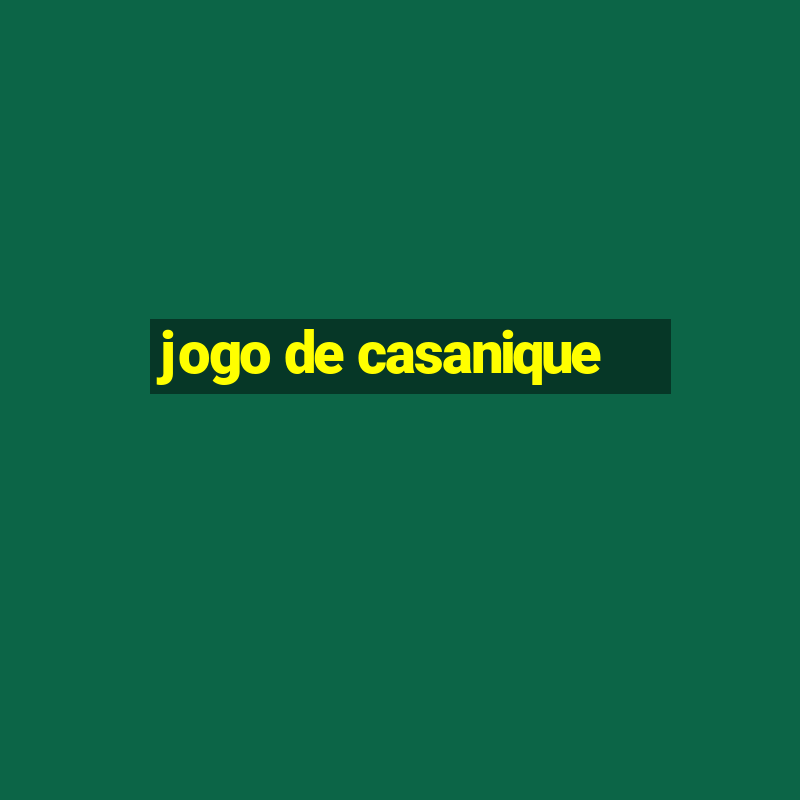 jogo de casanique