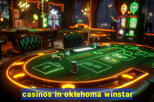 casinos in oklahoma winstar