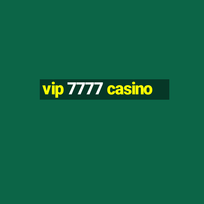 vip 7777 casino