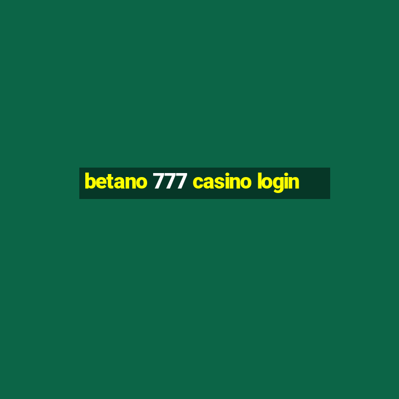 betano 777 casino login