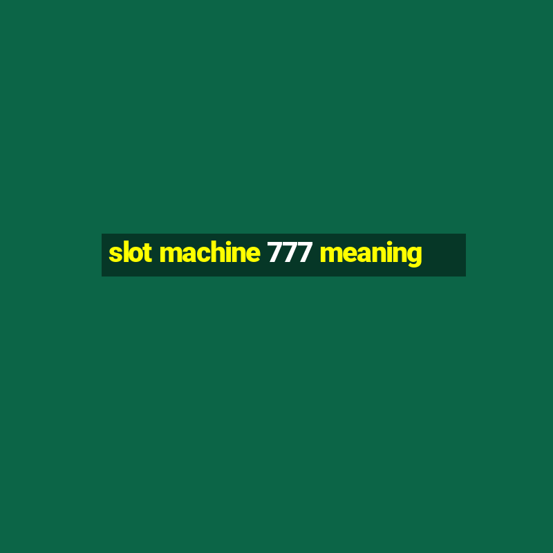 slot machine 777 meaning