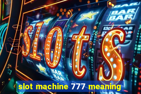 slot machine 777 meaning