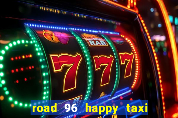 road 96 happy taxi security password