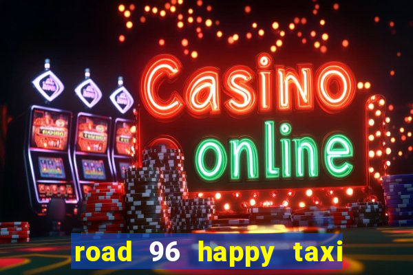 road 96 happy taxi security password