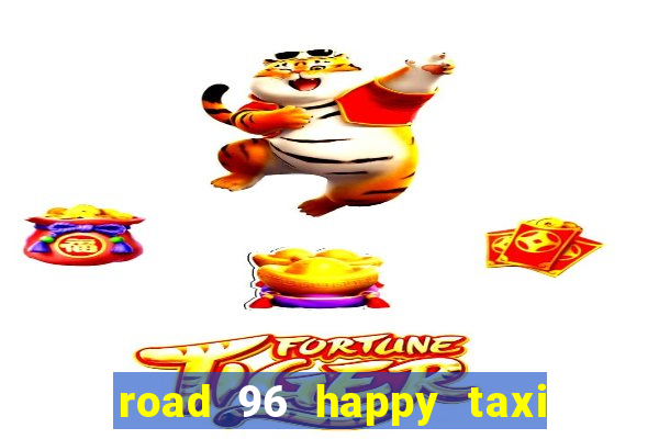 road 96 happy taxi security password