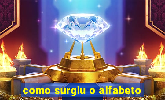 como surgiu o alfabeto