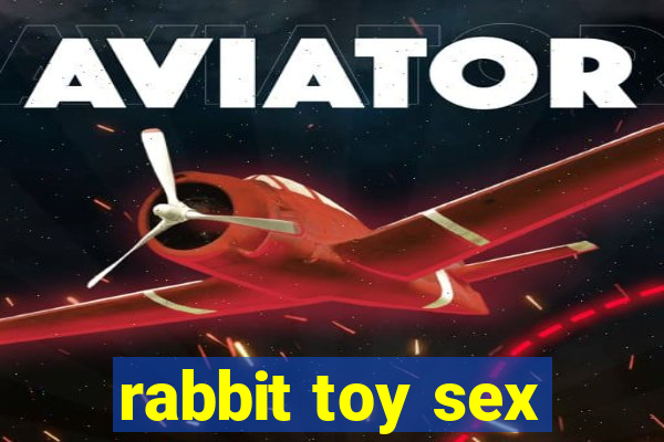 rabbit toy sex