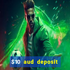 $10 aud deposit online casino