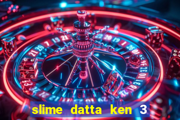 slime datta ken 3 temporada dublado