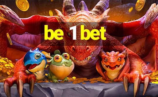 be 1 bet