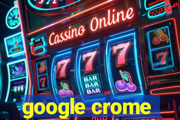 google crome